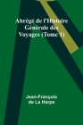 Abrégé de l'Histoire Générale des Voyages (Tome 1) Cover Image