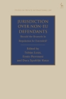 Jurisdiction Over Non-EU Defendants: Should the Brussels Ia Regulation Be Extended? (Studies in Private International Law) Cover Image