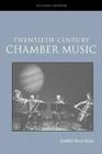 Twentieth-Century Chamber Music (Routledge Studies in Musical Genres) By James McCalla Cover Image