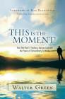 This Is the Moment!: How One Man's Yearlong Journey Captured the Power of Extraordinary Gratitude Cover Image