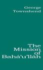 The Mission of Bahá'u'lláh Cover Image