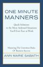 One Minute Manners: Quick Solutions to the Most Awkward Situations You'll Ever Face at Work By Ann Marie Sabath Cover Image