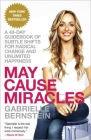 May Cause Miracles: A 40-Day Guidebook of Subtle Shifts for Radical Change and Unlimited Happiness By Gabrielle Bernstein Cover Image