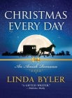 Christmas Every Day: An Amish Romance By Linda Byler Cover Image