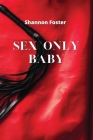 Sex Only Baby By Shannon Foster Cover Image