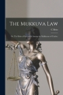 The Mukkuva Law: or, The Rules of Succession Among the Mukkuvars of Ceylon. By C. Brito Cover Image