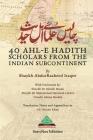 40 Ahl-e Hadith Scholars from the Indian Subcontinent By Suhaib Hasan (Preface by), Muhammad Hammad Lakhvi (Preface by), Adnan Rashid (Preface by) Cover Image