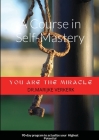 A Course in Self-Mastery: 90-day program to actualize your Highest Potential By Marijke Verkerk Cover Image