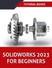 SOLIDWORKS 2023 For Beginners (COLORED) By Tutorial Books Cover Image