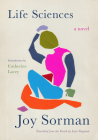 Life Sciences By Joy Sorman, Lara Vergnaud (Translator), Catherine Lacey (Introduction by) Cover Image