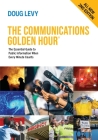 The Communications Golden Hour: The Essential Guide to Public Information When Every Minute Counts By Doug Levy Cover Image