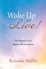 Wake Up and Live By Belinda Wallis Cover Image