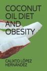 Coconut Oil Diet and Obesity By L. Cover Image