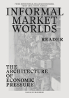 Informal Market Worlds: Reader: The Architecture of Economic Pressure Cover Image