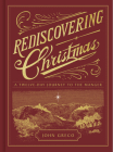 Rediscovering Christmas: A Twelve-Day Journey to the Manger By John Greco Cover Image