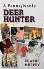 A Pennsylvania Deer Hunter By Edward Murphy Cover Image