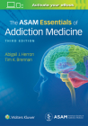 The ASAM Essentials of Addiction Medicine By Abigail Herron, Dr. Timothy Koehler Brennan, MD, MPH Cover Image