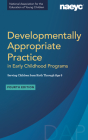 Developmentally Appropriate Practice in Early Childhood Programs Serving Children from Birth Through Age 8, Fourth Edition (Fully Revised and Updated) Cover Image