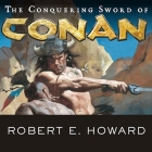 The Conquering Sword of Conan By Robert E. Howard, Todd McLaren (Read by) Cover Image