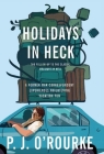 Holidays in Heck By P. J. O'Rourke Cover Image
