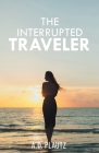 The Interrupted Traveler Cover Image
