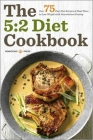 The 5:2 Diet Cookbook: Over 75 Fast Diet Recipes and Meal Plans to Lose Weight with Intermittent Fasting By Mendocino Press Cover Image