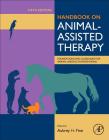 Handbook on Animal-Assisted Therapy: Foundations and Guidelines for Animal-Assisted Interventions By Aubrey H. Fine (Editor) Cover Image