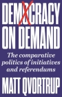 Democracy on Demand: Holding Power to Account By Matt Qvortrup Cover Image