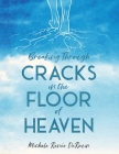 Breaking Through Cracks in the Floor of Heaven Cover Image