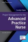 Project Management for the Advanced Practice Nurse By Carolyn Sipes Cover Image