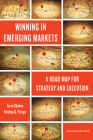 Winning in Emerging Markets: A Road Map for Strategy and Execution Cover Image