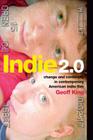 Indie 2.0: Change and Continuity in Contemporary American Indie Film By Geoff King Cover Image