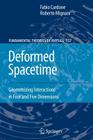 Deformed Spacetime: Geometrizing Interactions in Four and Five Dimensions (Fundamental Theories of Physics #157) By Fabio Cardone, Roberto Mignani Cover Image