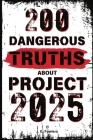 200 Dangerous Truths About Project 2025: Exposing the Real Threat to America's Freedom and Democracy By J. E. Fowlers Cover Image