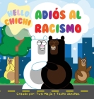 Adiós al Racismo: Hello Chichi By Tuti Mejía, Tacho Sanchez Cover Image
