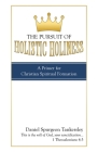 The Pursuit of Holistic Holiness: A Primer for Christian Spiritual Formation By Daniel Spurgeon Tankersley Cover Image