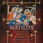 Matilda: Empress, Queen, Warrior Cover Image
