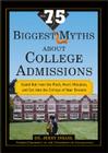 The 75 Biggest Myths About College Admissions: Stand Out from the Pack, Avoid Mistakes, and Get into the College of Your Dreams By Jerry Israel Cover Image