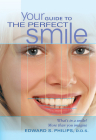 Your Guide to the Perfect Smile: What's in a Smile? More Than You Imagine By Edward S. Philips D. D. S., Gerard J. Chiche D. D. S. (Foreword by), Mark Breslin (Afterword by) Cover Image