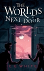 The Worlds Next Door: A mysterious old house. Another world. A terrifying enemy. Cover Image