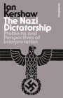 The Nazi Dictatorship: Problems and Perspectives of Interpretation (Bloomsbury Revelations) By Ian Kershaw Cover Image