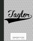 College Ruled Line Paper: TAYLOR Notebook By Weezag Cover Image