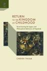 Return to the Kingdom of Childhood: Re-envisioning the Legacy and Philosophical Relevance of Negritude By Cheikh Thiam Cover Image