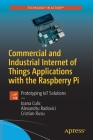 Commercial and Industrial Internet of Things Applications with the Raspberry Pi: Prototyping Iot Solutions Cover Image