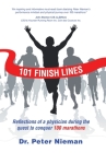 101 Finish Lines: Reflections of a Physician During the Quest to Conquer 100 Marathons By Peter Nieman Cover Image