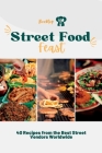 Street Food Feast: 40 Recipes from the Best Street Vendors Worldwide By Booktop Cover Image
