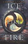 Ice Like Fire (Snow Like Ashes #2) Cover Image