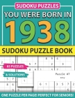 You Were Born In 1938: Sudoku Puzzle Book: Sudoku Puzzle Book For Adults Large Print Sudoku Game Holiday Fun-Easy To Hard Sudoku Puzzles By Muwshin Mawra Publishing Cover Image