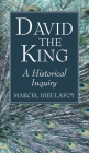 David the King By Marcel Dieulafoy Cover Image