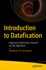 Introduction to Datafication: Implement Datafication Using AI and ML Algorithms Cover Image